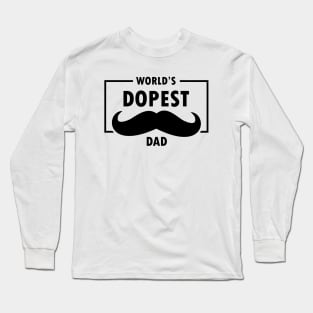 World's Dopest Dad Best Dad Ever Fathers Day Funny Dad Papa Gifts Long Sleeve T-Shirt